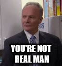 creed you're not real man.